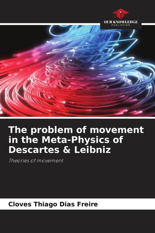 Produktbild: The problem of movement in the Meta-Physics of Descartes & Leibniz