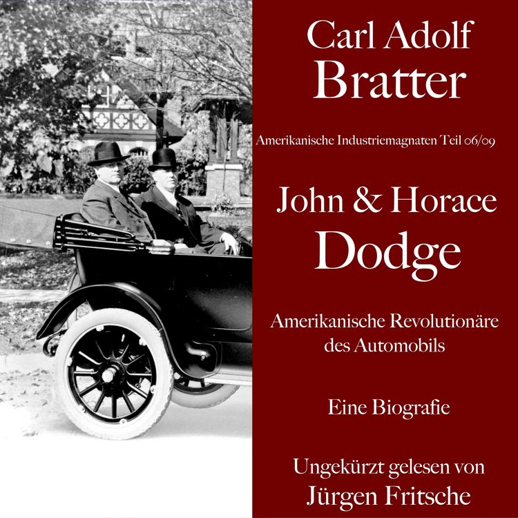 Produktbild: Carl Adolf Bratter: John und Horace Dodge. Amerikanische Revolution&auml;re des Automobils. Eine Biografie