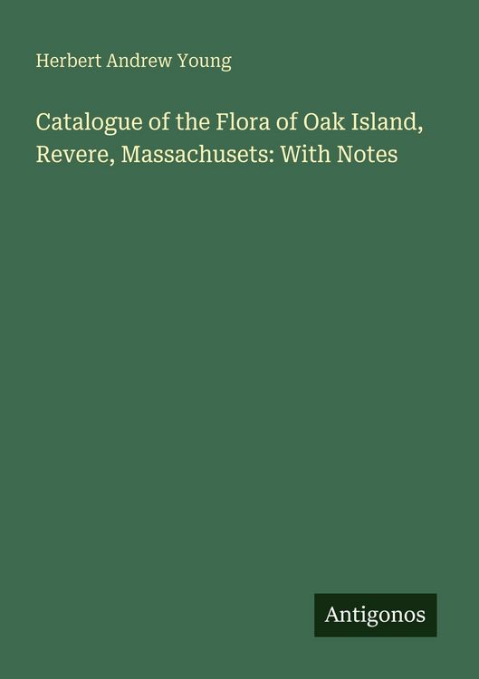 Produktbild: Catalogue of the Flora of Oak Island, Revere, Massachusets: With Notes