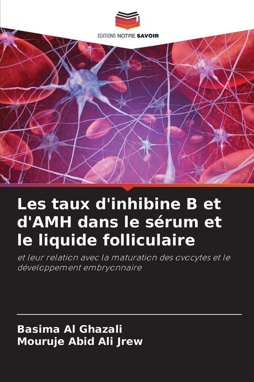Produktbild: Les taux d'inhibine B et d'AMH dans le s&eacute;rum et le liquide folliculaire