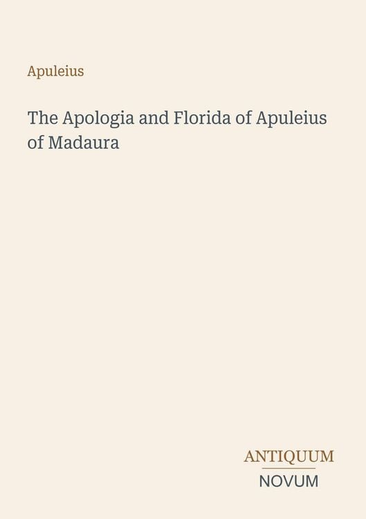 Produktbild: The Apologia and Florida of Apuleius of Madaura