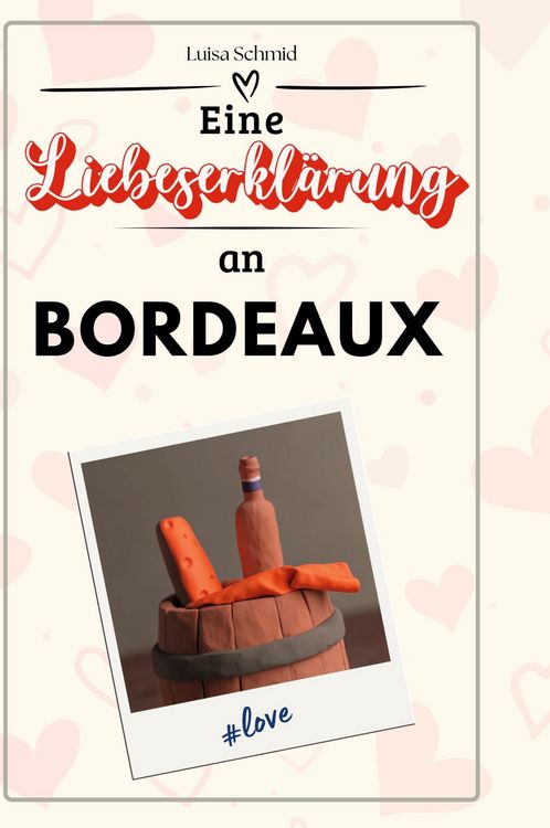 Produktbild: Eine Liebeserkl&auml;rung an Bordeaux