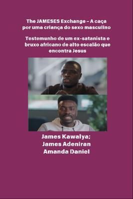 Produktbild: The JAMESES Exchange - A ca&ccedil;a a um filho do sexo masculino - Testemunho de Ex-satanista e feiticeiro africano de alto escal&atilde;o encontra Jesus