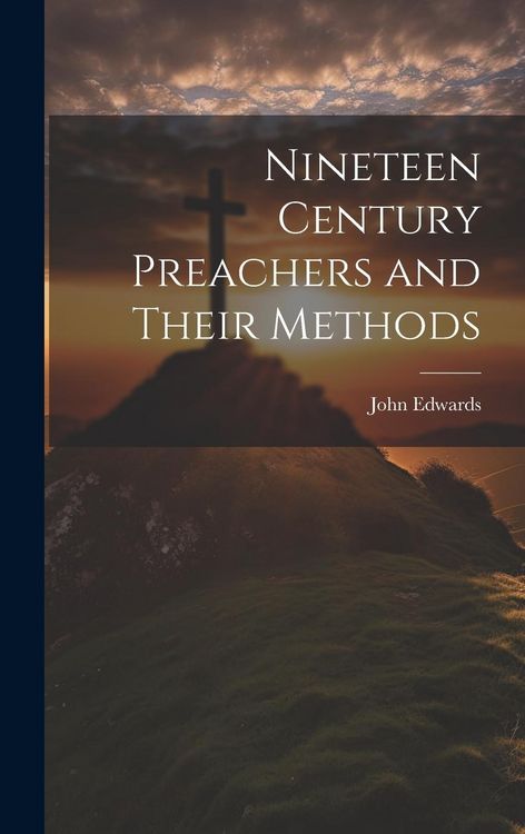 Produktbild: Nineteen Century Preachers and Their Methods