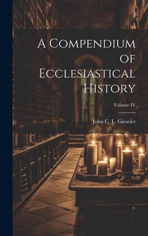 Produktbild: A Compendium of Ecclesiastical History; Volume IV