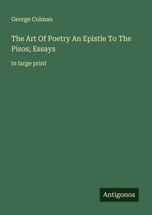 Produktbild: The Art Of Poetry An Epistle To The Pisos; Essays