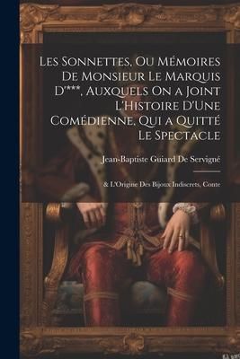 Produktbild: Les Sonnettes, Ou M&eacute;moires De Monsieur Le Marquis D'***, Auxquels On a Joint L'Histoire D'Une Com&eacute;dienne, Qui a Quitt&eacute; Le Spectacle; & L'Origine Des B