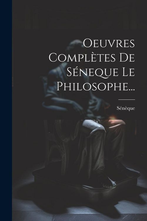 Produktbild: Oeuvres Compl&egrave;tes De S&eacute;neque Le Philosophe...