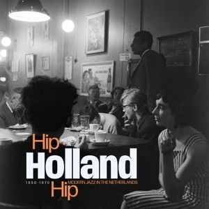 Produktbild: Hip Holland Hip: Modern Jazz In The Netherlands 19