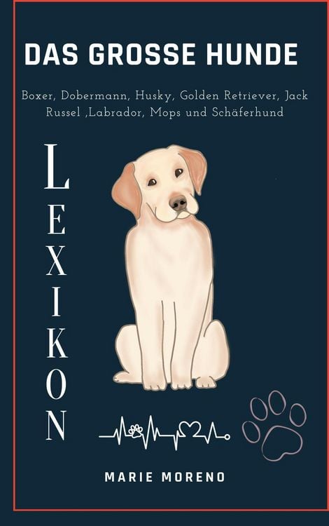 Produktbild: Das grosse Hunde Lexikon Boxer, Dobermann, Husky, Golden Retriever, Jack Russel, Labrador, Mops und Sch&auml;ferhund