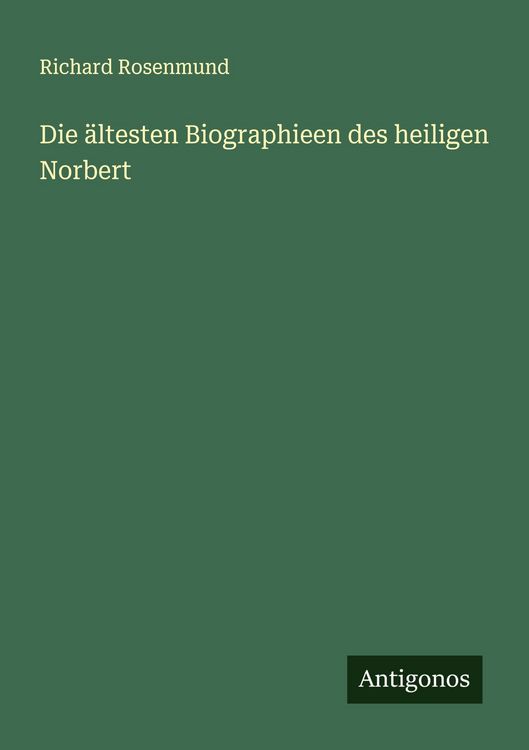 Produktbild: Die &auml;ltesten Biographieen des heiligen Norbert
