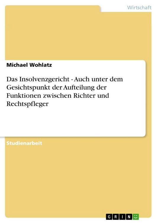 Produktbild: Das Insolvenzgericht - Auch unter dem Gesichtspunkt der Aufteilung der Funktionen zwischen Richter und Rechtspfleger
