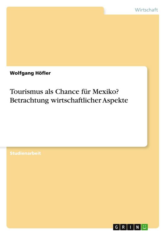 Produktbild: Tourismus als Chance f&uuml;r Mexiko? Betrachtung wirtschaftlicher Aspekte