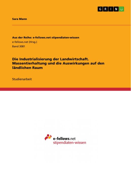 Produktbild: Die Industrialisierung der Landwirtschaft. Massentierhaltung und die Auswirkungen auf den l&auml;ndlichen Raum