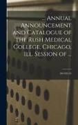 Produktbild: ... Annual Announcement and Catalogue of the Rush Medical College, Chicago, Ill. Session of ...; 90
