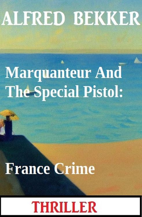 Produktbild: Marquanteur And The Special Pistol: France Crime Thriller