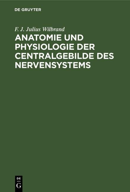 Produktbild: Anatomie und Physiologie der Centralgebilde des Nervensystems