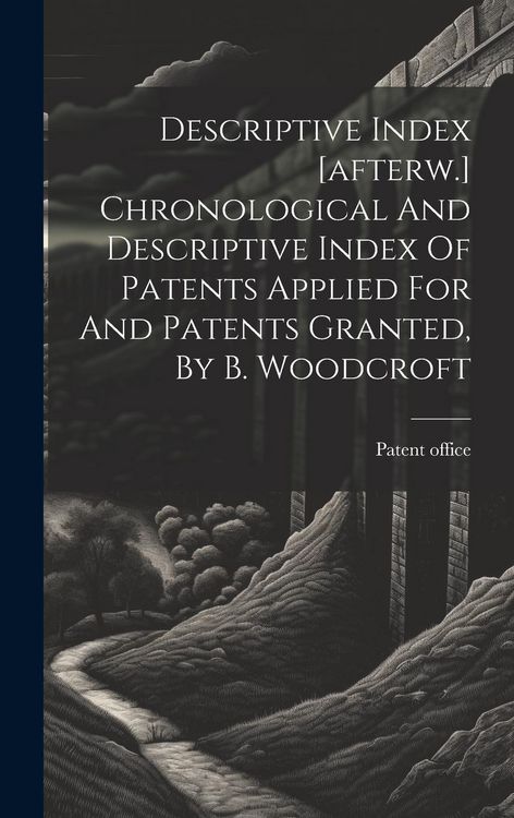 Produktbild: Descriptive Index [afterw.] Chronological And Descriptive Index Of Patents Applied For And Patents Granted, By B. Woodcroft