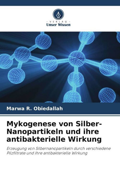Produktbild: Mykogenese von Silber-Nanopartikeln und ihre antibakterielle Wirkung