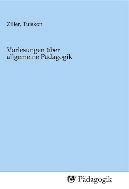 Produktbild: Vorlesungen &uuml;ber allgemeine P&auml;dagogik