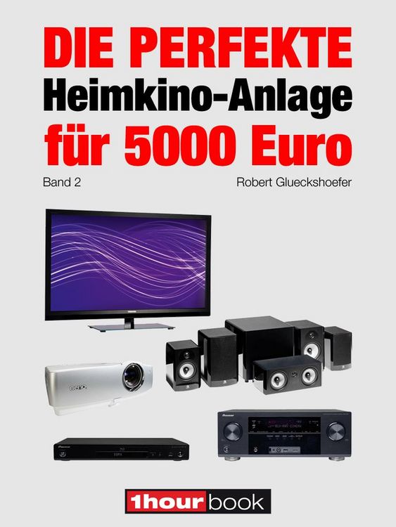 Produktbild: Die perfekte Heimkino-Anlage f&uuml;r 5000 Euro (Band 2)
