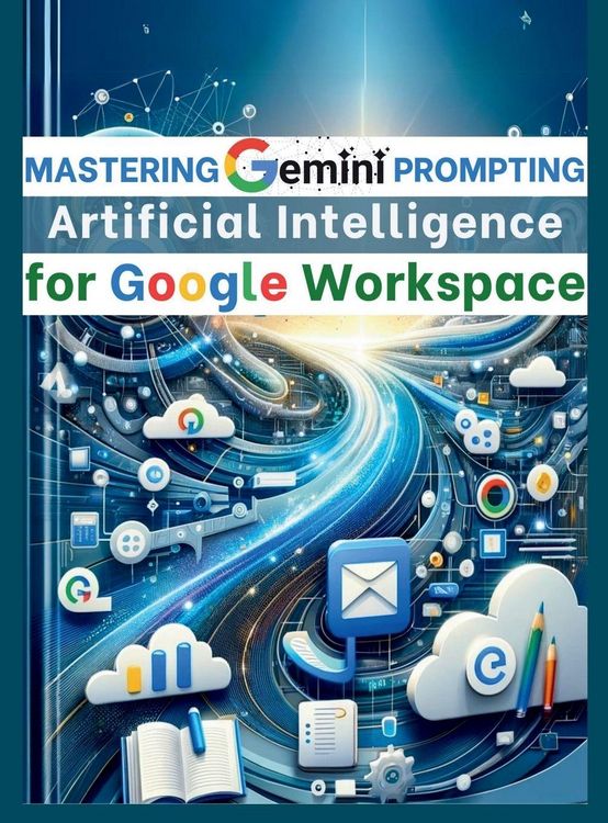 Produktbild: Mastering Gemini Artificial Intelligence Prompting for Google Workspace