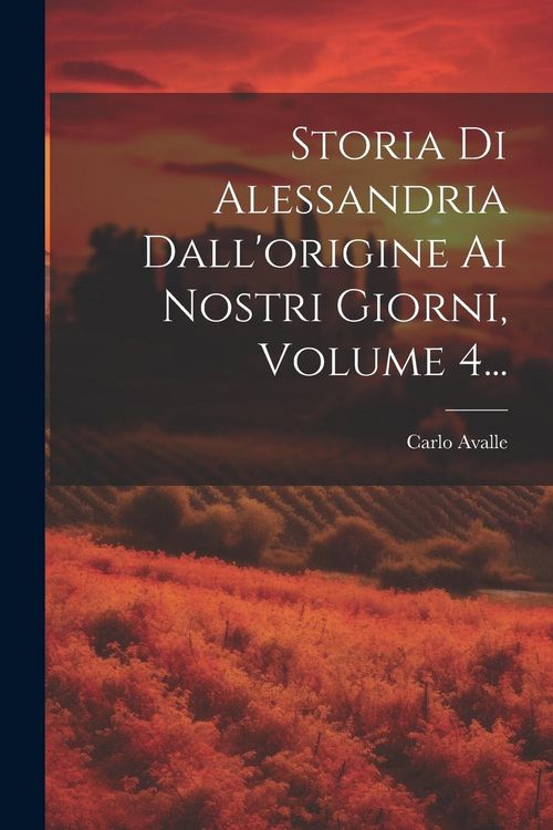 Produktbild: Storia Di Alessandria Dall'origine Ai Nostri Giorni, Volume 4...