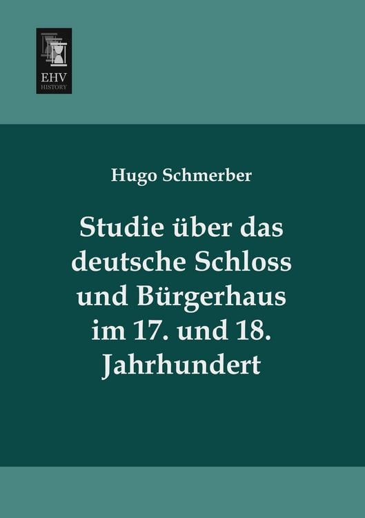 Produktbild: Studie &uuml;ber das deutsche Schloss und B&uuml;rgerhaus im 17. und 18. Jahrhundert