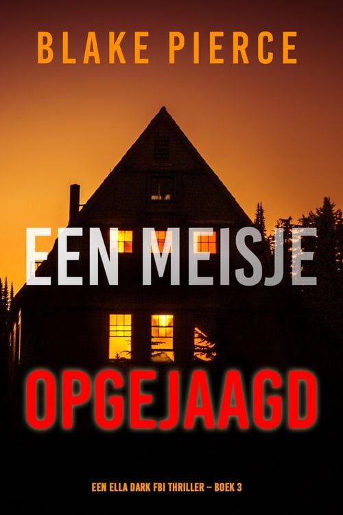 Produktbild: Een Meisje Opgejaagd (Een Ella Dark FBI Thriller - Boek 3)