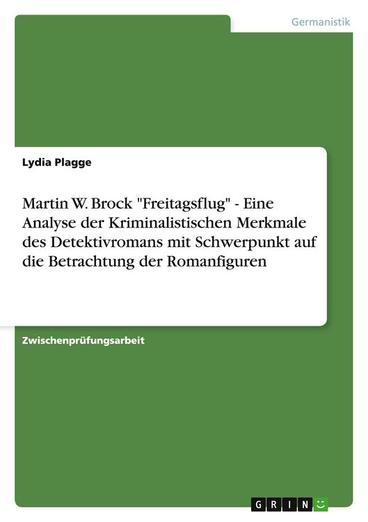 Produktbild: Martin W. Brock "Freitagsflug" - Eine Analyse der Kriminalistischen Merkmale des Detektivromans mit Schwerpunkt auf die Betrachtung der Romanfiguren