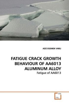 Produktbild: Varli, a: Fatigue Crack Growth Behaviour Of Aa6013 Aluminuma
