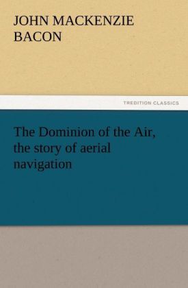 Produktbild: The Dominion of the Air, the story of aerial navigation