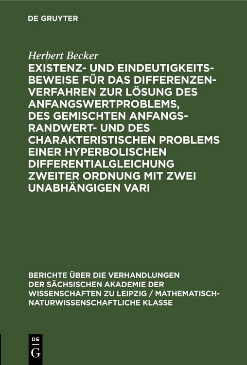 Produktbild: Existenz- und Eindeutigkeitsbeweise f&uuml;r das Differenzenverfahren zur L&ouml;sung des Anfangswertproblems, des gemischten Anfangs-Randwert- und des charakteristischen Problems einer hyperbolischen Differentialgleichung zweiter Ordnung mit zwei unabh&auml;ngigen Vari