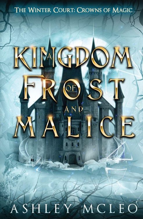 Produktbild: A Kingdom of Frost and Malice, The Winter Court Series, A Crowns of Magic Universe Series