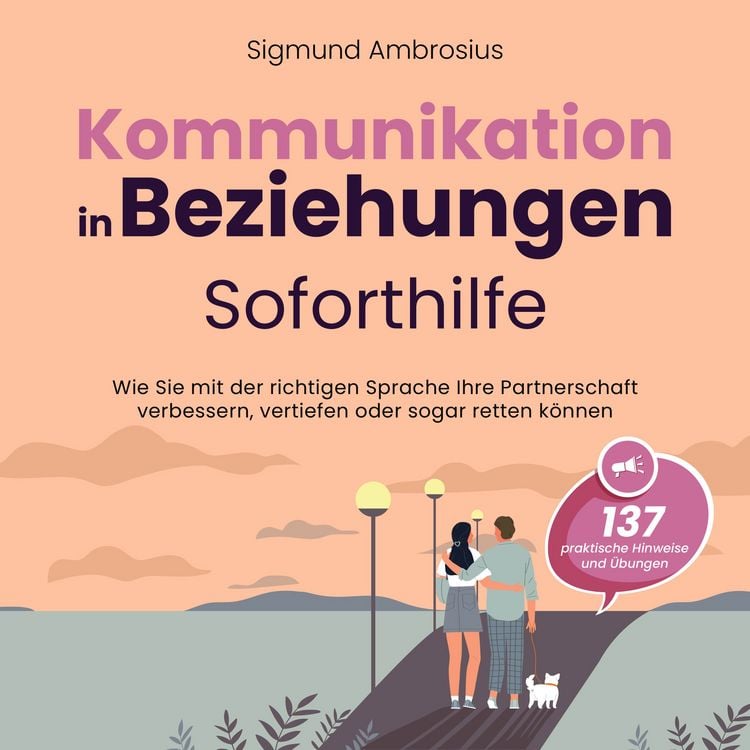 Produktbild: Kommunikation in Beziehungen &ndash; Soforthilfe: 137 praktische Hinweise und &Uuml;bungen. Wie Sie mit der richtigen Sprache Ihre Partnerschaft verbessern, vertiefen oder sogar retten k&ouml;nnen