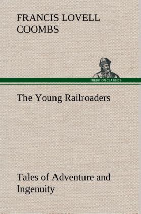 Produktbild: The Young Railroaders Tales of Adventure and Ingenuity