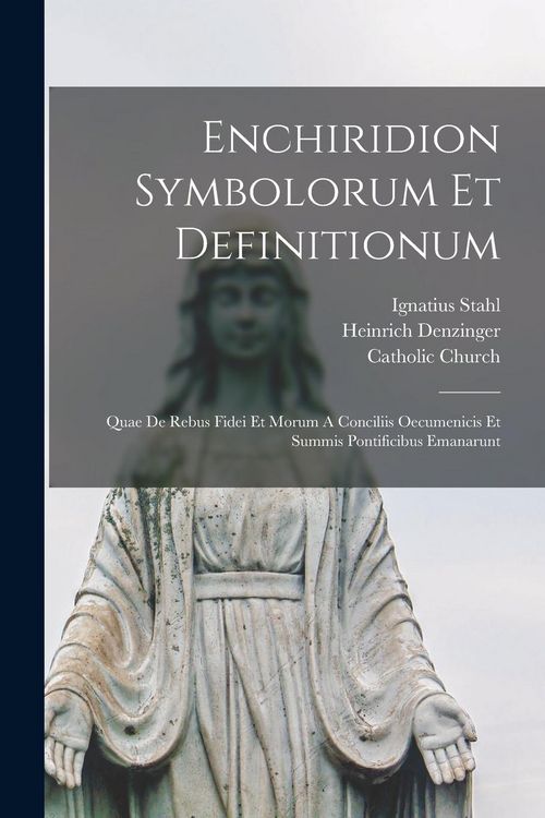 Produktbild: Enchiridion Symbolorum Et Definitionum: Quae De Rebus Fidei Et Morum A Conciliis Oecumenicis Et Summis Pontificibus Emanarunt
