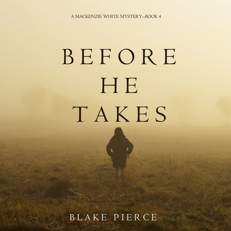 Produktbild: Before He Takes (A Mackenzie White Mystery&mdash;Book 4)