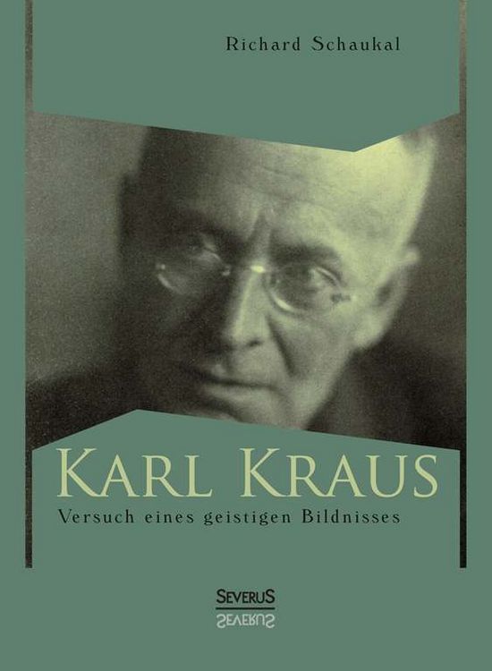 Produktbild: Schaukal, R: Karl Kraus. Versuch eines geistigen Bildnisses