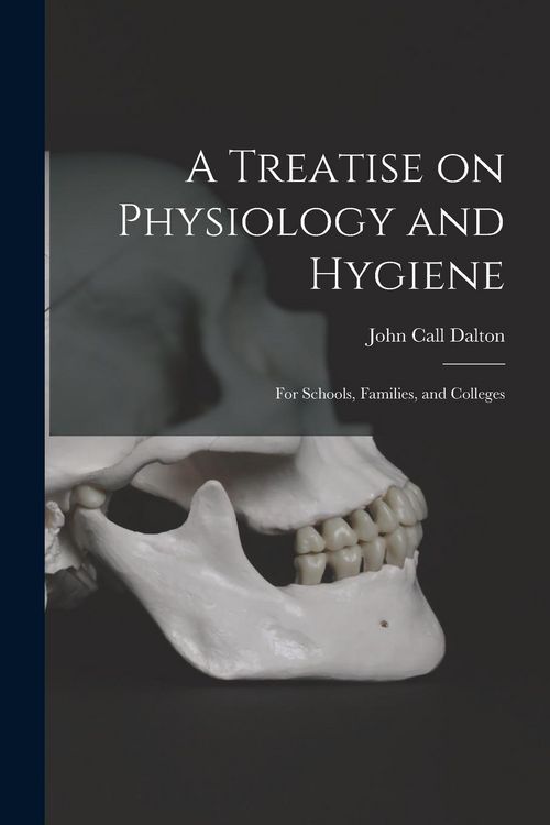 Produktbild: A Treatise on Physiology and Hygiene: for Schools, Families, and Colleges