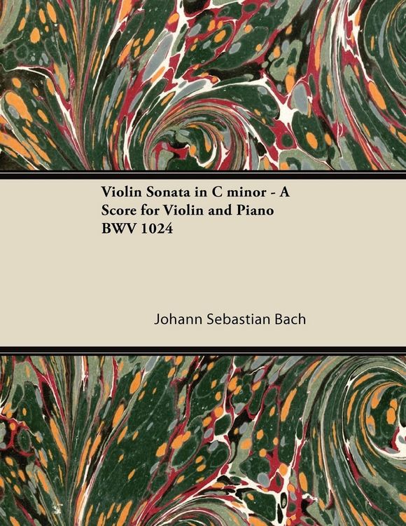 Produktbild: Violin Sonata in C minor - A Score for Violin and Piano BWV 1024