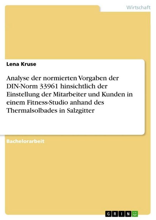Produktbild: Analyse der normierten Vorgaben der DIN-Norm 33961 hinsichtlich der Einstellung der Mitarbeiter und Kunden in einem Fitness-Studio anhand des Thermalsolbades in Salzgitter