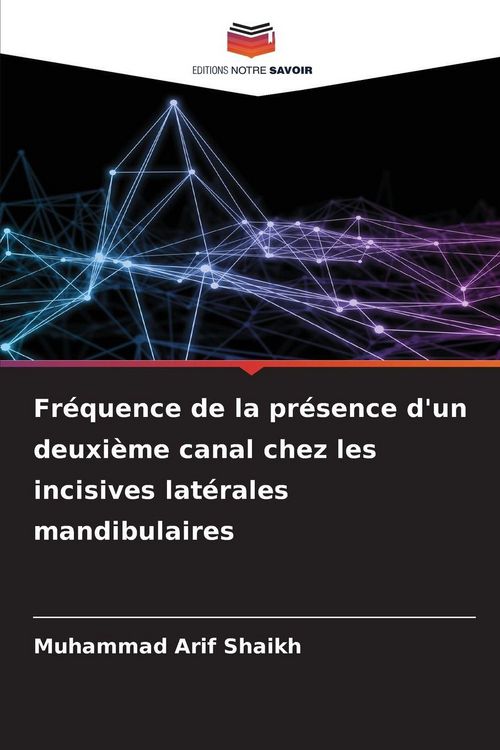 Produktbild: Fr&eacute;quence de la pr&eacute;sence d'un deuxi&egrave;me canal chez les incisives lat&eacute;rales mandibulaires