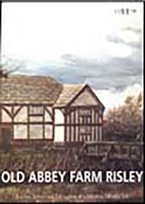 Produktbild: Old Abbey Farm Risley: Building Survey and Excavation at a Medieval Moated Site