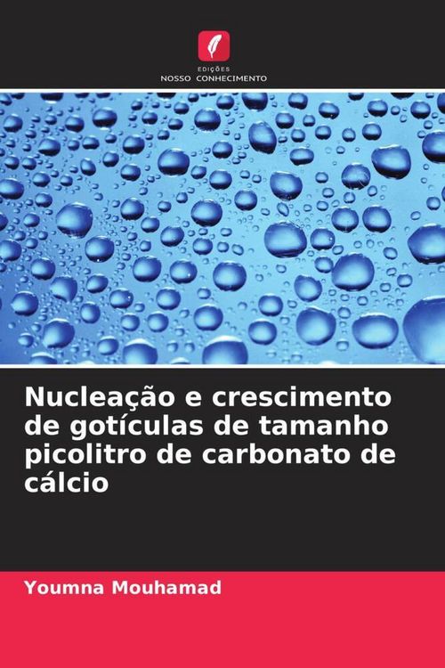 Produktbild: Nuclea&ccedil;&atilde;o e crescimento de got&iacute;culas de tamanho picolitro de carbonato de c&aacute;lcio