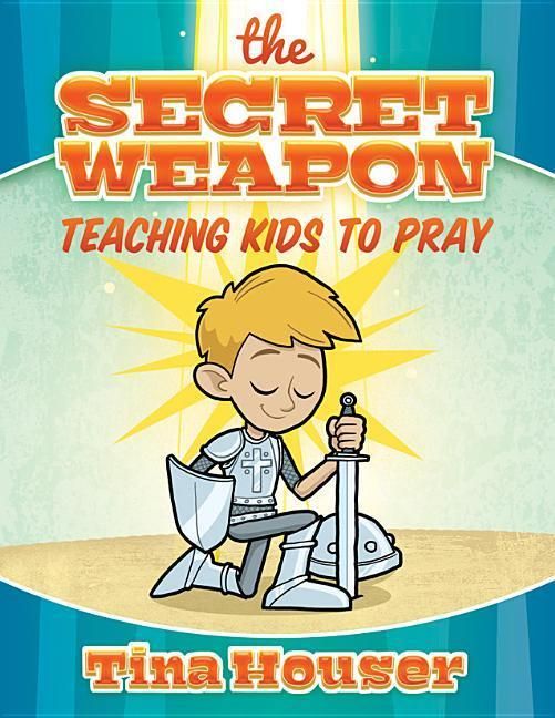 Produktbild: The Secret Weapon: Teaching Kids to Pray