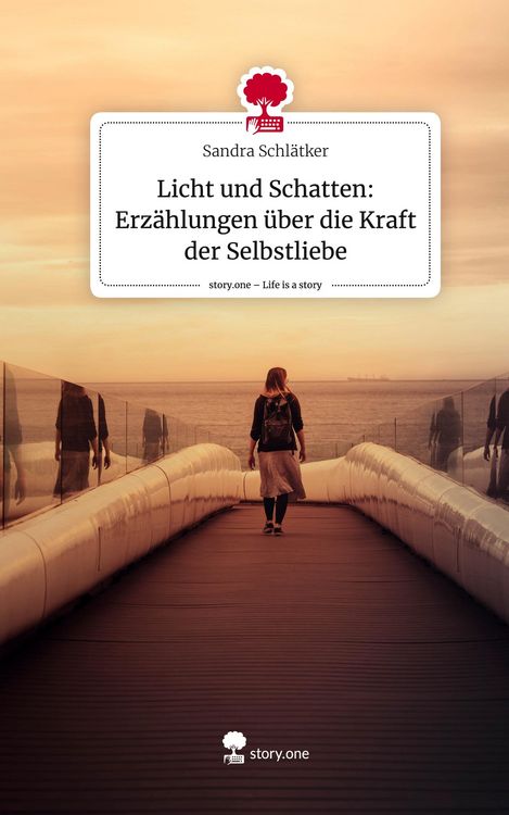 Produktbild: Licht und Schatten: Erz&auml;hlungen &uuml;ber die Kraft der Selbstliebe. Life is a Story - story.one