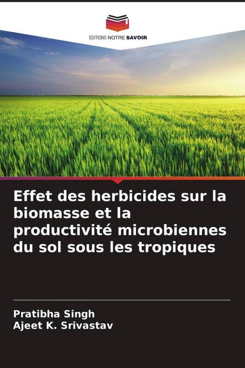 Produktbild: Effet des herbicides sur la biomasse et la productivit&eacute; microbiennes du sol sous les tropiques
