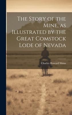Produktbild: The Story of the Mine, as Illustrated by the Great Comstock Lode of Nevada