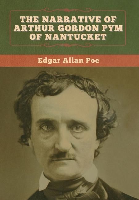 Produktbild: The Narrative of Arthur Gordon Pym of Nantucket